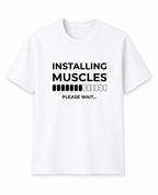 Installing Muscles – Please Wait | Gym T-Shirt